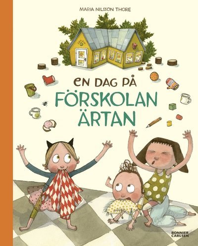Alla tre: En dag på förskolan Ärtan - Maria Nilsson Thore - Books - Bonnier Carlsen - 9789179753719 - February 25, 2021