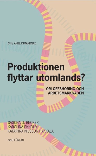 Cover for Becker Sascha O. · Produktionen flyttar utomlands? : om offshoring och arbetsmarknaden (Taschenbuch) (2011)