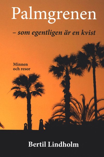 Cover for Bertil Lindholm · Palmgrenen - som egentligen är en kvist (Bound Book) (2022)