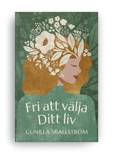 Cover for Gunilla Skallström · Fri att välja ditt liv (Paperback Book) (2023)