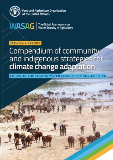 Cover for Food and Agriculture Organization · Compendium of community and indigenous strategies for climate change adaptation: focus on addressing water scarcity in agriculture (Taschenbuch) (2022)