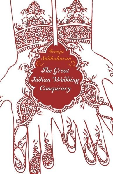 Cover for Sreeju Sudhakaran · The Great Indian Wedding Conspiracy (Paperback Book) (2016)
