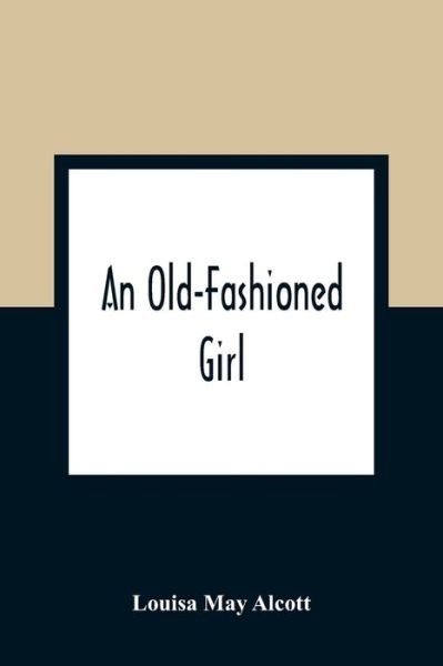 Cover for Louisa May Alcott · An Old-Fashioned Girl (Paperback Bog) (2021)