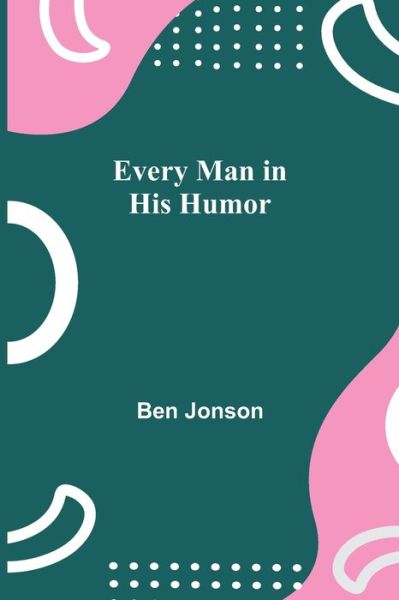 Cover for Ben Jonson · Every Man in His Humor (Paperback Book) (2021)