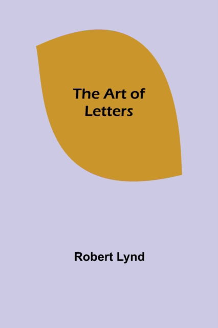 Cover for Robert Lynd · The Art of Letters (Paperback Book) (2021)