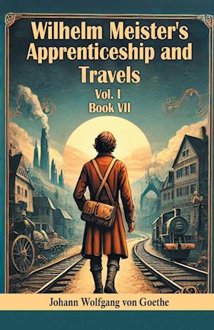 Cover for Johann Wolfgang Von Goethe · Wilhelm Meister's Apprenticeship and Travels BOOK VII (Edition2024) (Taschenbuch) (2024)