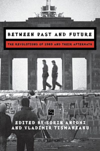 Cover for Sorin Antohi · Between Past and Future: the Revolutions of 1989 and Their Aftermath (Paperback Book) (1999)