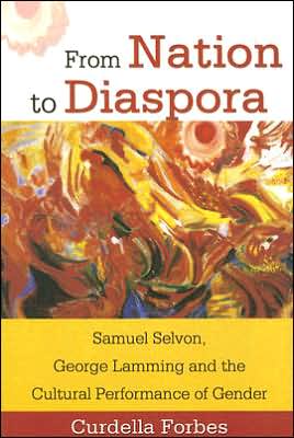 Cover for Curdella Forbes · From Nation to Diaspora: Samuel Selvon, George Lamming and the Cultural Performance of Gender (Paperback Book) (2005)