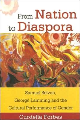 Cover for Curdella Forbes · From Nation to Diaspora: Samuel Selvon, George Lamming and the Cultural Performance of Gender (Taschenbuch) (2005)