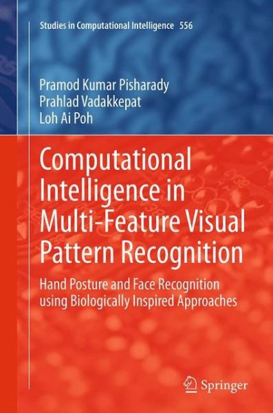 Computational Intelligence in Multi-Feature Visual Pattern Recognition: Hand Posture and Face Recognition using Biologically Inspired Approaches - Studies in Computational Intelligence - Pramod Kumar Pisharady - Bøger - Springer Verlag, Singapore - 9789811011719 - 27. september 2016