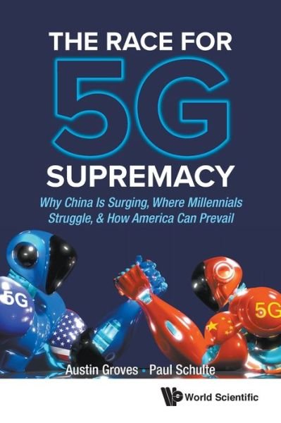 Cover for Groves, Austin (Gao Shan Enterprises, China) · Race For 5g Supremacy, The: Why China Is Surging, Where Millennials Struggle, &amp; How America Can Prevail (Taschenbuch) (2020)