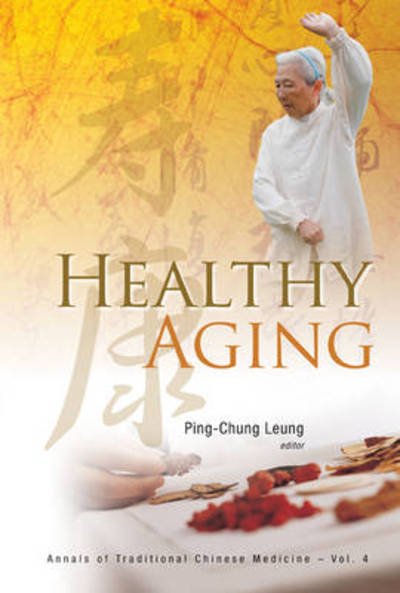 Cover for Ping-chung Leung · Healthy Aging - Annals Of Traditional Chinese Medicine (Hardcover bog) (2010)