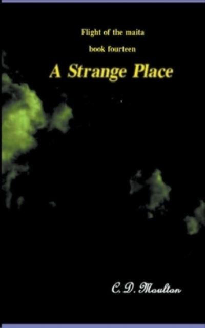 Cover for C D Moulton · A Strange Place - Flight of the Maita (Paperback Book) (2022)