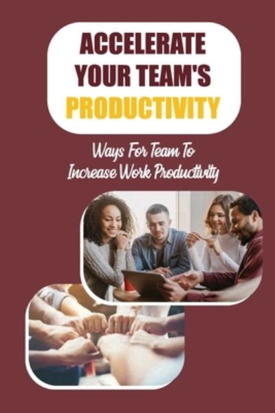 Cover for Anamaria Fuger · Accelerate Your Team's Productivity (Paperback Book) (2021)