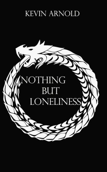 Nothing but loneliness - Kevin Arnold - Books - Independently Published - 9798452083719 - August 10, 2021