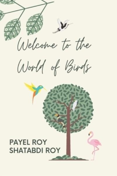 Cover for Shatabdi Roy · Welcome to the World of Birds! (Taschenbuch) (2021)