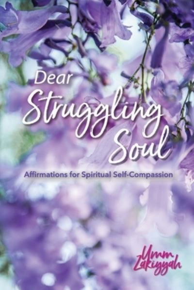 Cover for Umm Zakiyyah · Dear Struggling Soul: Affirmations for Spiritual Self-Compassion (Pocketbok) (2021)