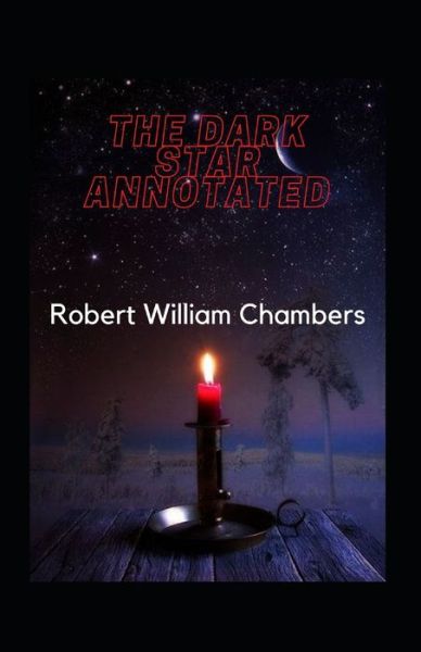 Cover for Robert William Chambers · The Dark Star Annotated (Taschenbuch) (2021)