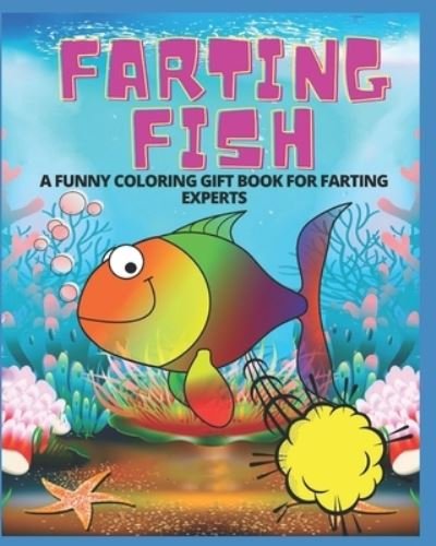 Cover for Manjappa W · Farting Fish- A Funny Coloring Gift Book for Farting Experts (Pocketbok) (2020)