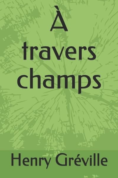 Cover for Henry Greville · A travers champs (Paperback Book) (2020)