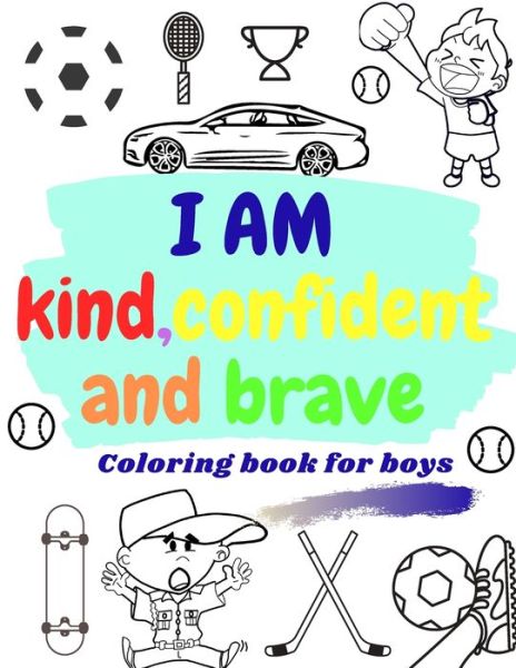 Cover for Guys Coloring Book Pub · I AM KIND, CONFIDENT AND BRAVE coloring book for boys (Paperback Book) (2020)