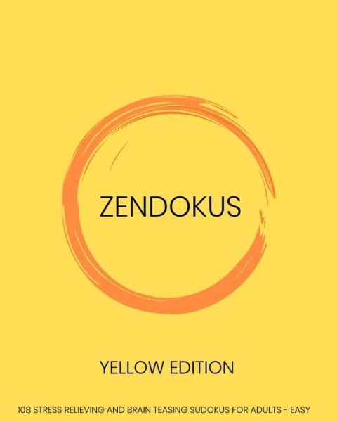 Cover for Zudokus · Zendokus - Yellow Edition - 108 Stress Relieving And Brain Teasing Sudoku Puzzles For Adults - Easy (Taschenbuch) (2020)