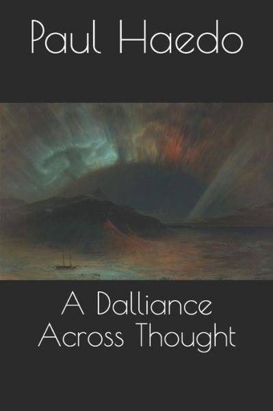 Cover for Paul Haedo · A Dalliance Across Thought (Paperback Book) (2020)