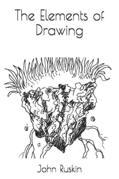 The Elements of Drawing - John Ruskin - Books - Independently Published - 9798670940719 - November 1, 2020