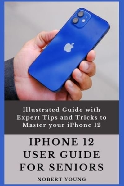 Cover for Nobert Young · Iphone 12 User Guide for Seniors (Pocketbok) (2020)