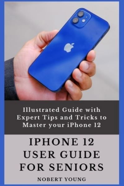 Cover for Nobert Young · Iphone 12 User Guide for Seniors (Paperback Bog) (2020)