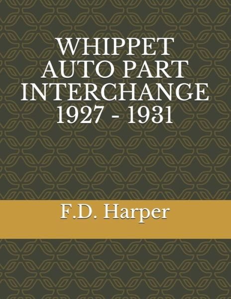 Cover for F D Harper · Whippet Auto Part Interchange 1927 - 1931 (Paperback Book) (2021)