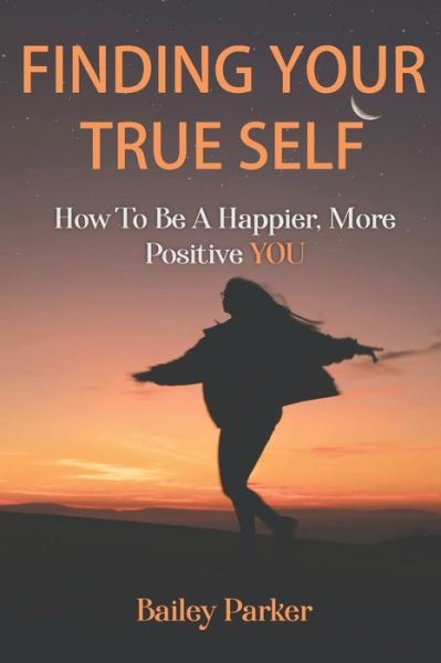 Cover for Bailey Parker · Finding Your True Self (Paperback Book) (2021)