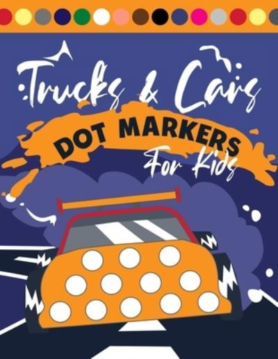 Trucks and Cars Dot markers For Kids - Kid Art - Bøker - Independently Published - 9798725662719 - 21. mars 2021