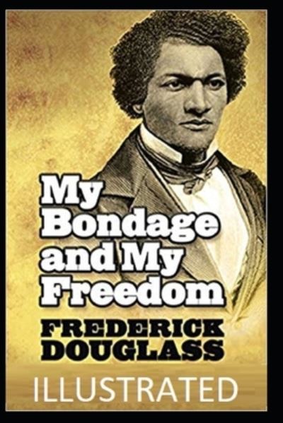 Cover for Frederick Douglass · My Bondage and My Freedom Illustrated (Paperback Book) (2021)