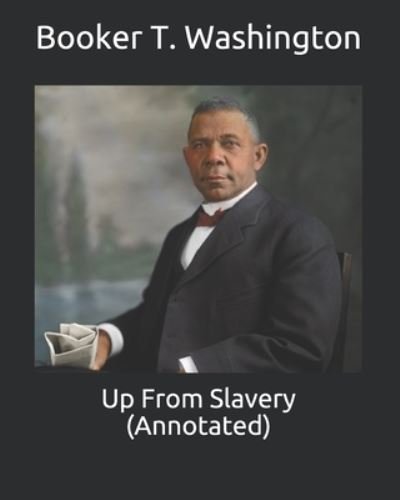 Cover for Booker T Washington · Up From Slavery (Annotated) (Paperback Book) (2021)