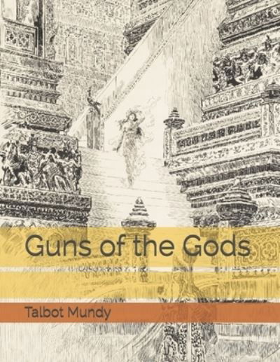 Guns of the Gods - Talbot Mundy - Książki - Independently Published - 9798737216719 - 28 kwietnia 2021