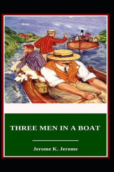 Three Men in a Boat Illustrated - Jerome K Jerome - Książki - Independently Published - 9798745756719 - 28 kwietnia 2021