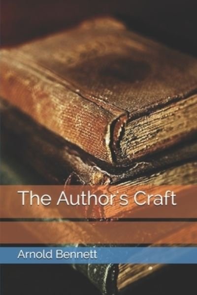 Cover for Arnold Bennett · The Author's Craft (Pocketbok) (2021)