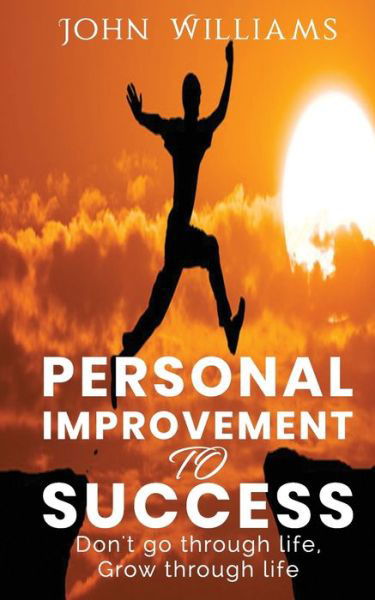 Personal improvement to success - John Williams - Bücher - Independently Published - 9798746449719 - 29. April 2021