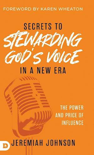 Cover for Jeremiah Johnson · Secrets to Stewarding God's Voice in a New Era: The Power and Price of Influence (Hardcover Book) (2024)