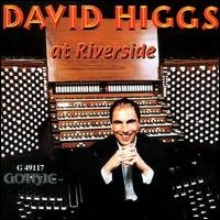 David Higgs at Riverside - Higgs / Sowerby / Shearing / Mendelssohn / Franck - Musikk - GOT - 0000334911720 - 26. september 2000