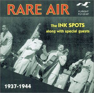 Rare Air-Ink Spots 1937 -1944 - Ink Spots - Musiikki - FLYRIGHT - 0008637106720 - maanantai 3. kesäkuuta 2019