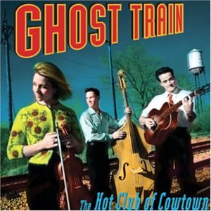 Cover for Hot Club Of Cowtown · Ghost Train (CD) (2002)