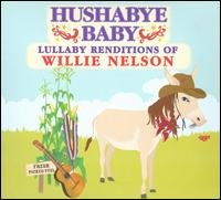 Cover for Hushabye Baby · Lullaby Renditions of Willie Nelson (CD) [Tribute edition] (2009)