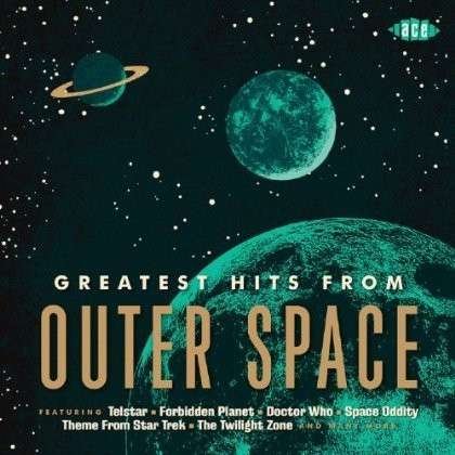 Greatest Hits From Outer Space - Greatest Hits from Outer Space / Various - Musique - ACE RECORDS - 0029667054720 - 24 juin 2013