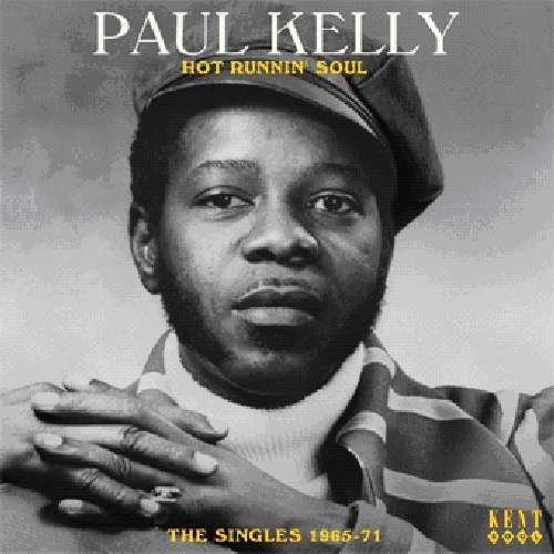 Paul Kelly · Hot Runnin' Soul ~ the Singles 1965-71 (CD) (2012)