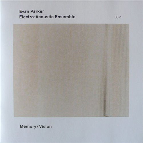 Evan Parker Electro-acoustic Ensemble · Memory / Vision (CD) (2003)