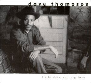 David Thompson · Little Dave and Big Love (CD) [Digipak] (2005)