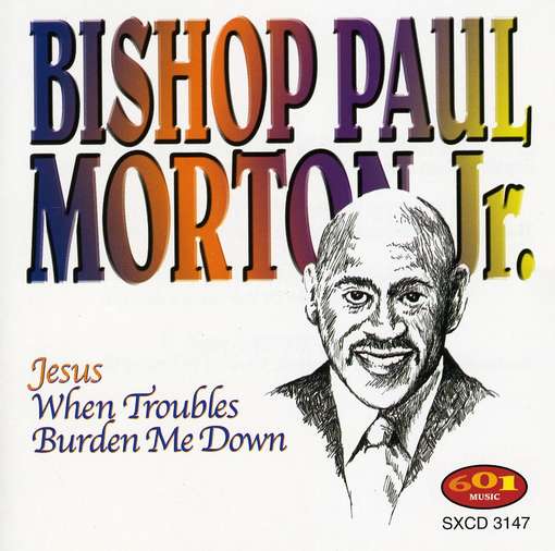 Cover for Bishop Paul Morton · Jesus When Troubles Burden Me (CD) (2010)