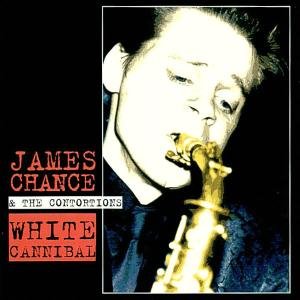 White Cannibal - James Chance & Contortions - Musik - ROIR - 0053436826720 - 13. september 2000